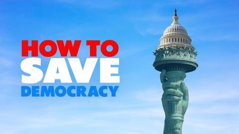 How To Save Democracy