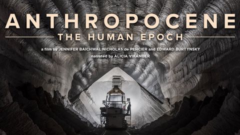 Anthropocene: The Human Epoch - How Humans Have Impacted the Planet