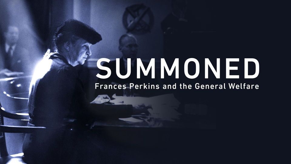 Summoned: Frances Perkins and the General Welfare | Kanopy