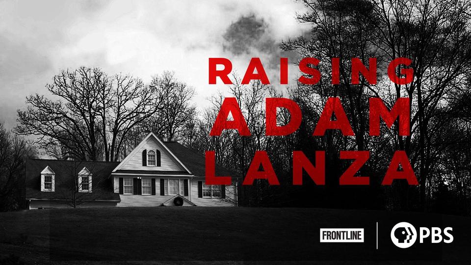 Raising Adam Lanza | Kanopy