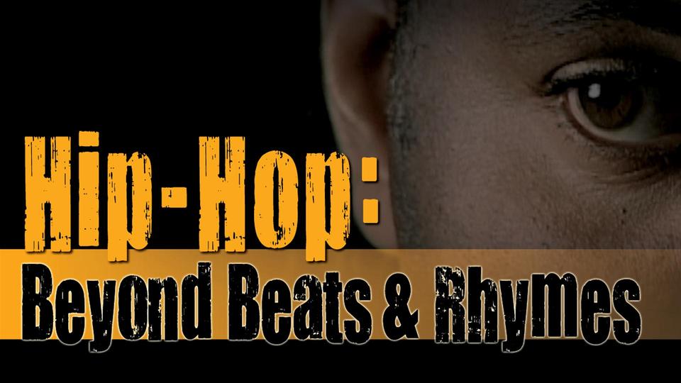 Hip Hop: Beyond Beats and Rhymes (Abridged Version) | Kanopy